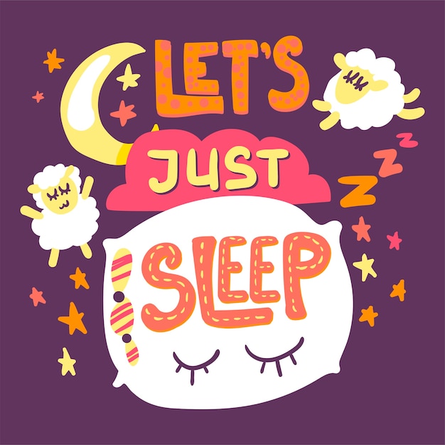 Let's just sleep hand drawn illustration. Cute poster, banner idea with cartoon lettering