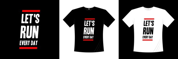 let's run every day healthy typography t-shirt design