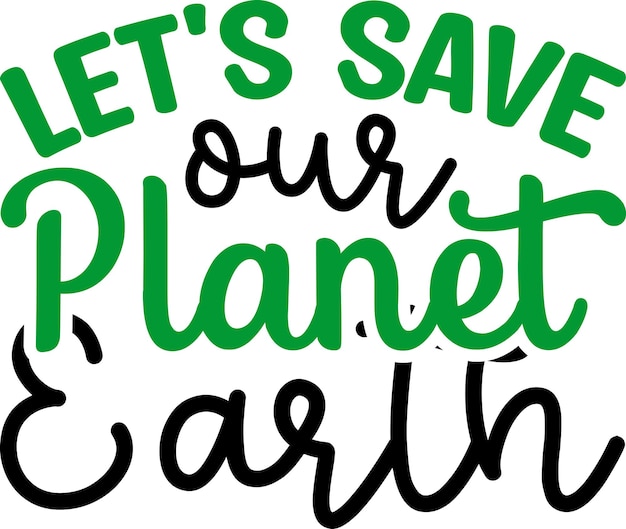 Let's Save Our Planet Earth