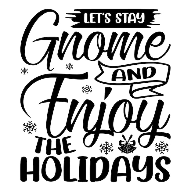 Let's stay gnome amp enjoy the holidays