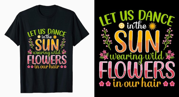 Let us dance in the sun Summer typography tshirt design