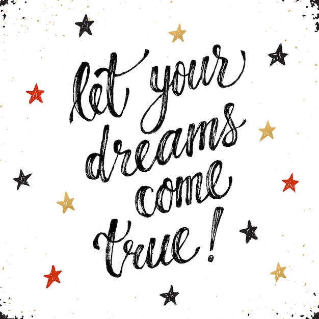 Let your dreams come true. Inspirational lettering hand drawn with dry brush. Handwritten phrase with stars isolated on white background.  Modern ink typography.