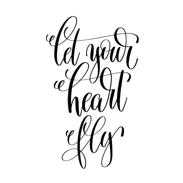 Let your heart fly hand lettering inscription positive quote perfect to overlay photography  wedding