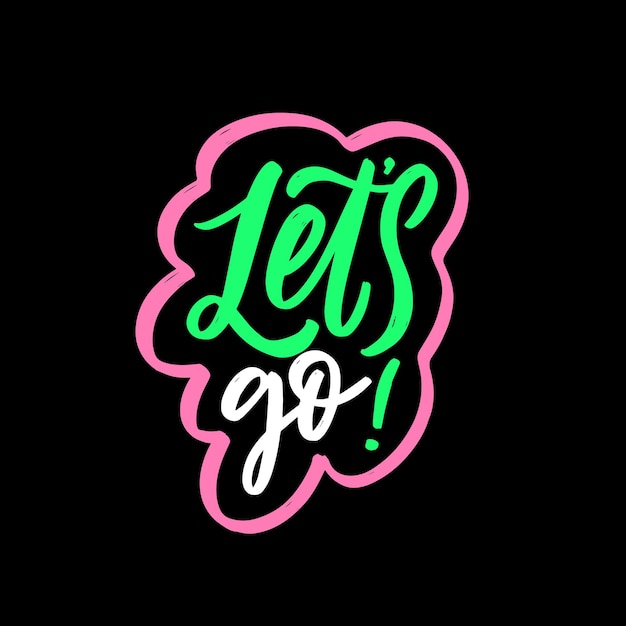 Lets go Hand drawn colorful lettering phrase Vector illustration