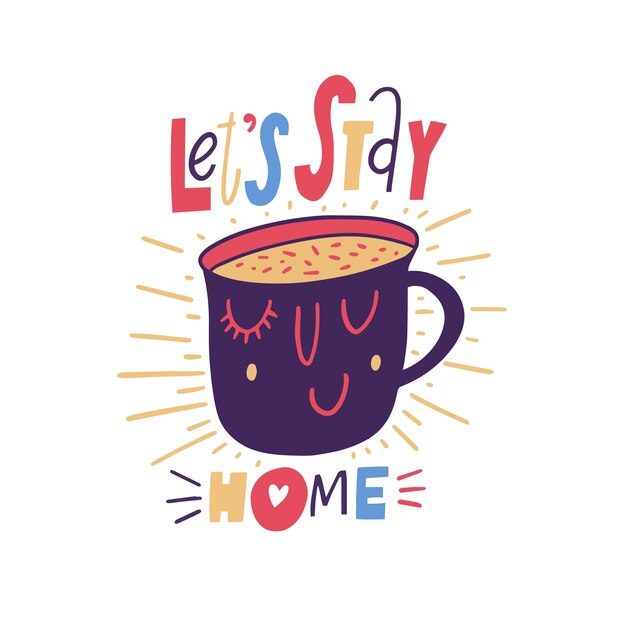 Lets stay home Hand drawn colorful lettering phrase Modern cartoon style typography