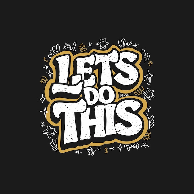 Lets do this motivational typography tshirt design print