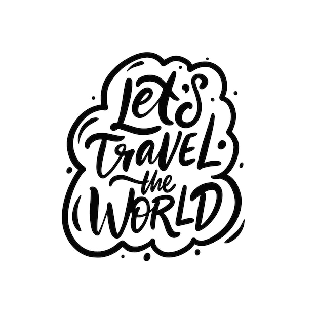 Lets travel the world Hand drawn black color lettering phrase