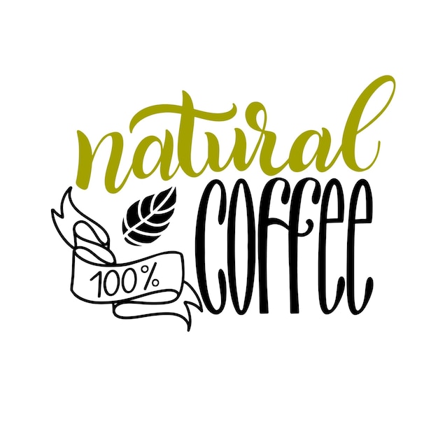 Lettering Fresh and Natural Coffee 100. Calligraphic handdrawn sign. Coffee quote