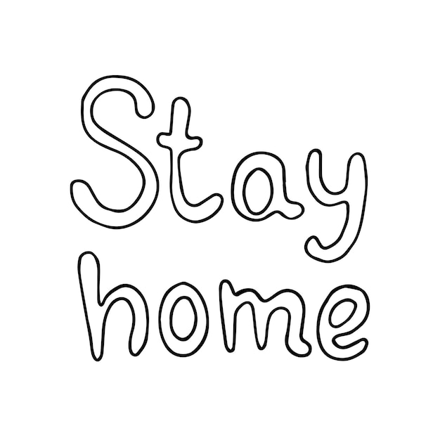 Lettering stay home Hand drawn vector illustration in doodle style outline drawing isolated on white