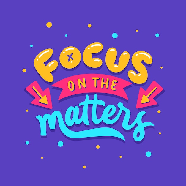 Lettering Typography Quote Poster Inspiration Motivation Focus On The Matters