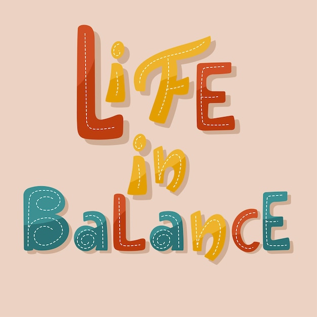 Life in balance lettering poster. Colourful inspirational typography design.