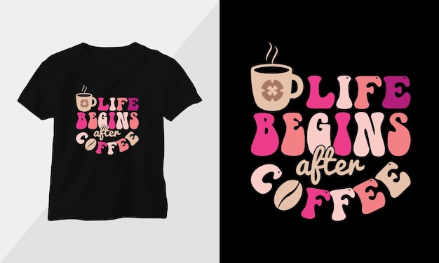 Vector life begins after coffee retro groovy inspirational tshirt design with retro style