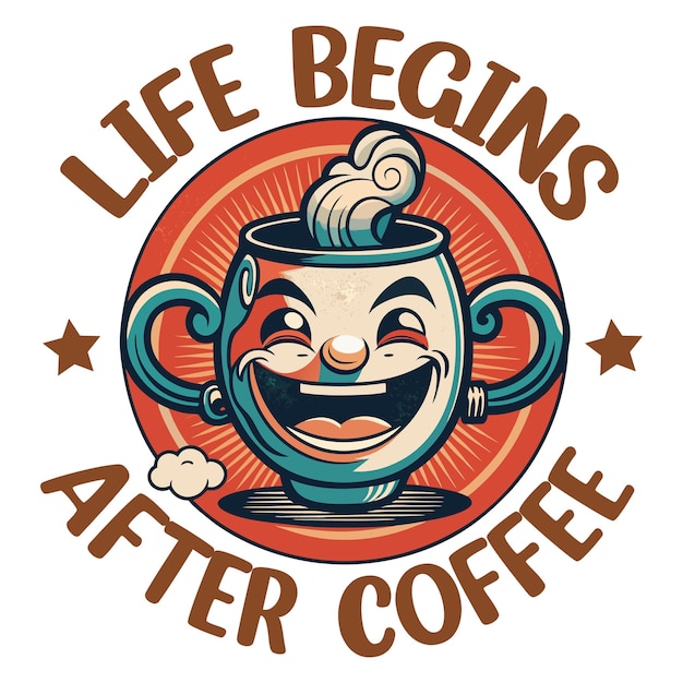 Vector life begins after coffee tshirt design