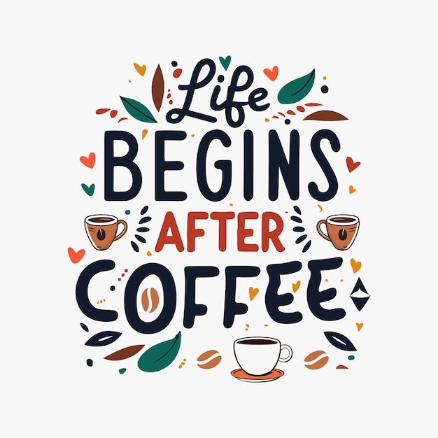 Life begins after coffee typography t shirt design or lettering coffee sticker generative Ai