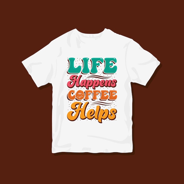 Life happinse coffee helps , Groovy typography coffee vector t-shirt design