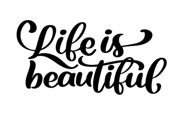 Life is beautiful hand lettering inscription positive quote motivation and inspiration typography