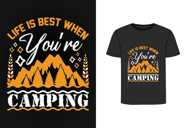 Life is best when youre camping t shirt design