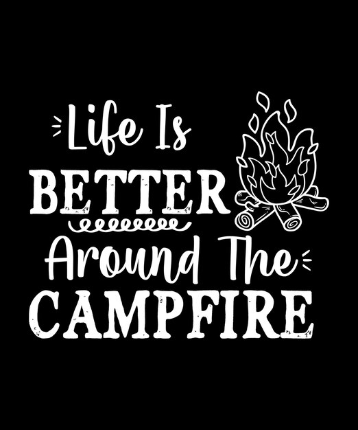 Vector life is better around the campfire shirt design