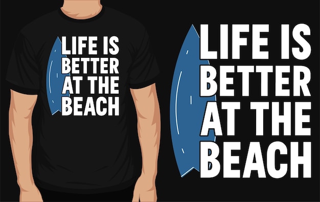 Life is better at the beach tshirt design