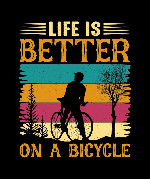 Life Is Better On A Bicycle Bicycle Tshirt Design