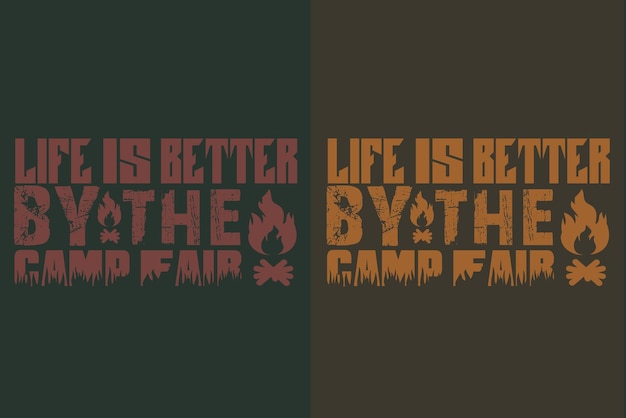 Life Is Better By The Camp Fair Vector Typography Vintage Illustration Print Camping Outdoor T Shirt