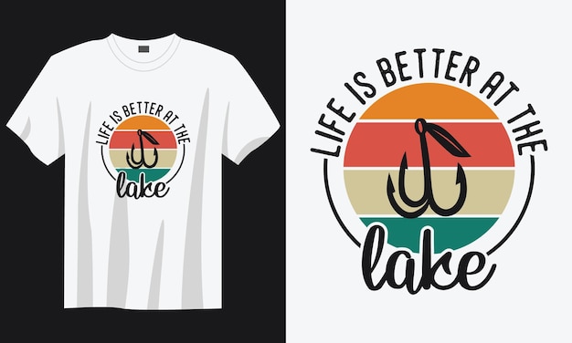 life is better at the lake vintage typography retro fishing quote slogan tshirt design