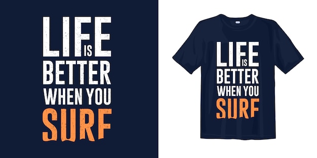 Life is better when you surf quotes print t shirt