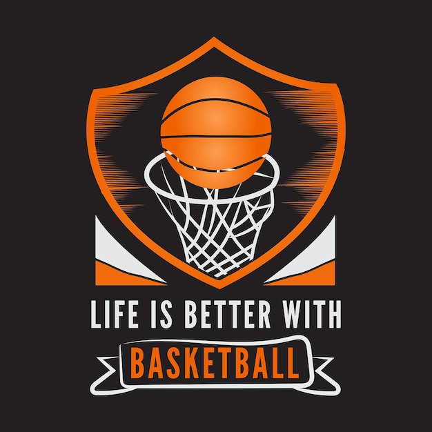 Life is better with basketball t shirt design