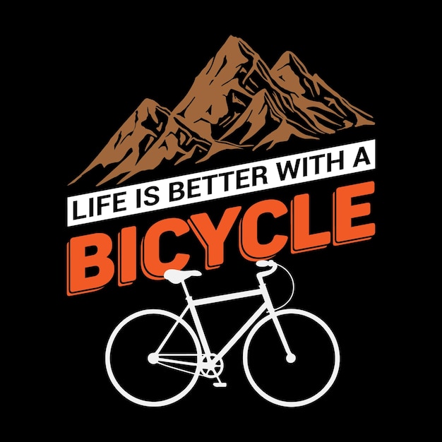 Vector life is better with a bicycle day t shirt design vector illustration typography mountain bike tee