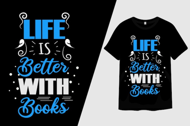 Life is Better with Books T Shirt Design