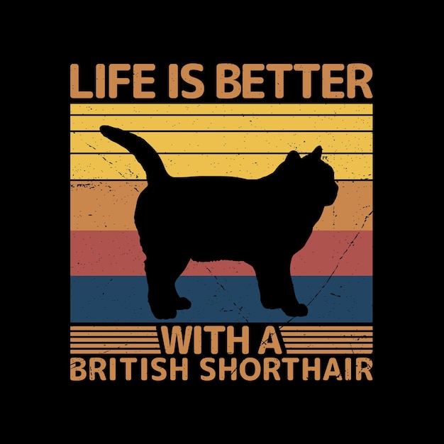 life is better with British Shorthair Cat T Shirt design