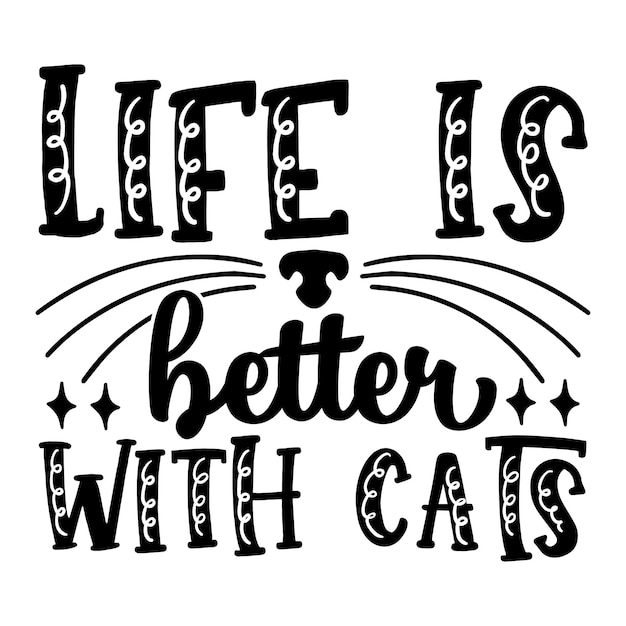 life is better with cats SVG