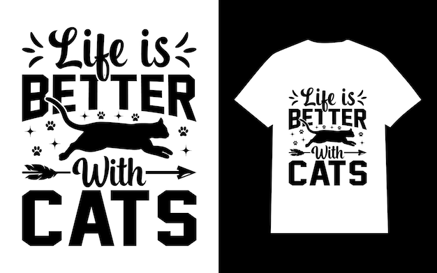 Life is Better with Cats T Shirt