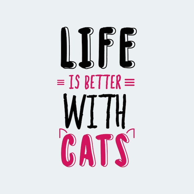 Life is better with cats typography lettering vector