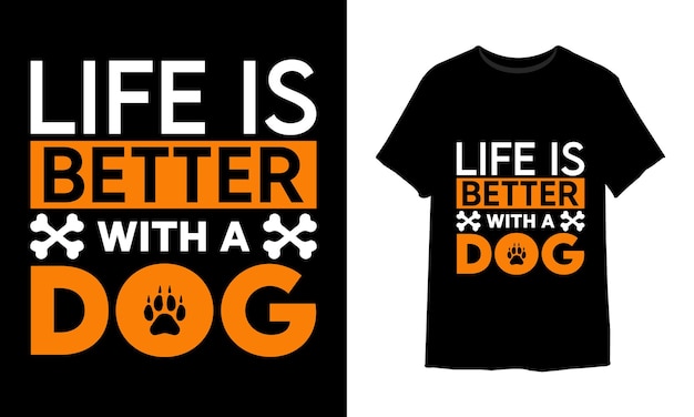 Life is better with a dog vector t-shirt design