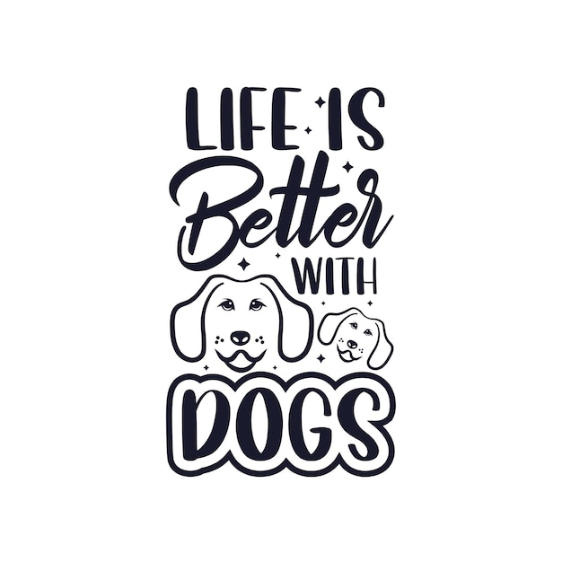 Life is better with dogs typography Premium Vector