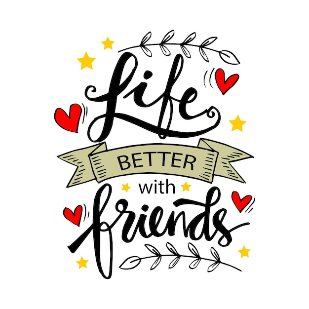 Life is better with friend Motivational quote