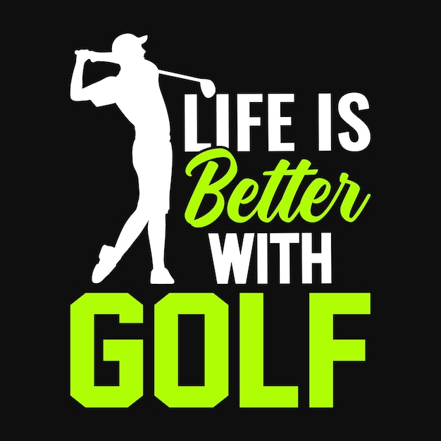 Vector life is better with golf golf t shirt design vector poster or template