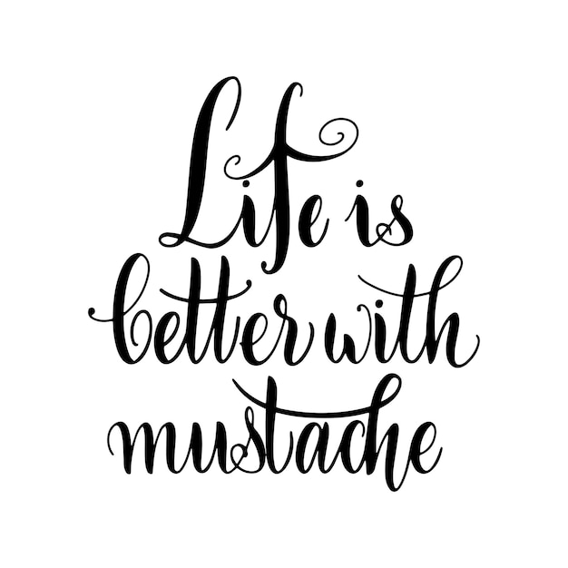 Life is better with mustache. November cancer awareness. Promotion and motivation quotes. 
