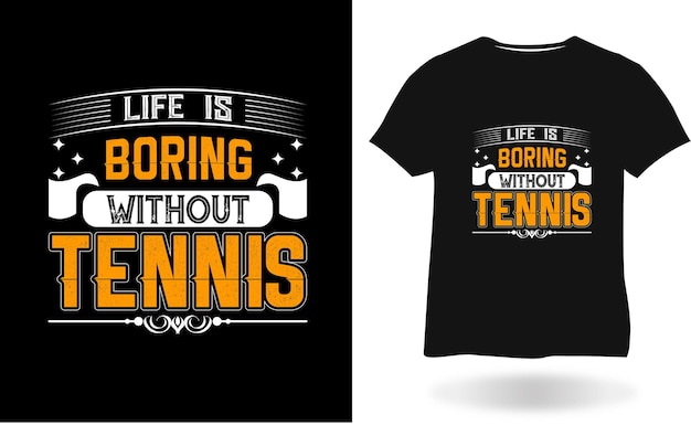 Life Is Boring Without Tennis Tshirt design