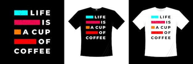 Life is A Cup of Coffee Typography T-shirt Design