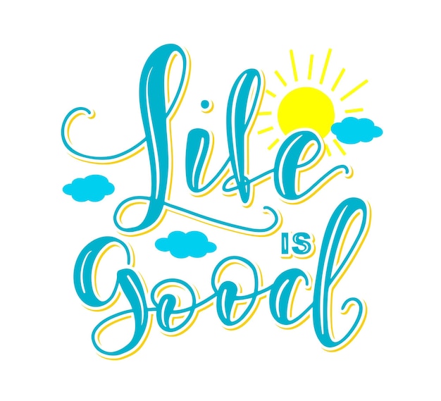 Life is good calligraphy with sun and clouds