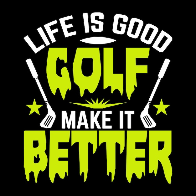 Life is good golf make it better Best funny golf player sports t shirt design vector illustration