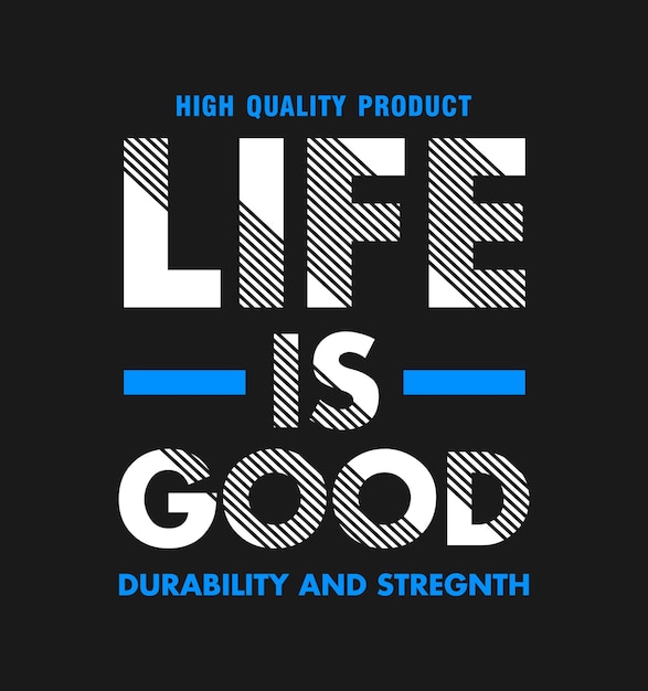 Life is good typography tshirt design