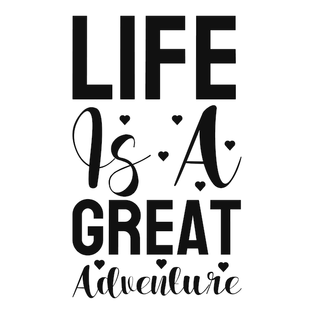 Life is a great adventure typography quote svg t shirt mug hand bag design premium vector