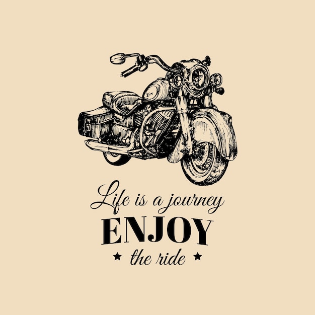 Life is a journey enjoy the ride inspirational poster Vector hand drawn retro bike for MC label Vintage detailed motorcycle illustration for custom chopper store garage logo tshirt print etc