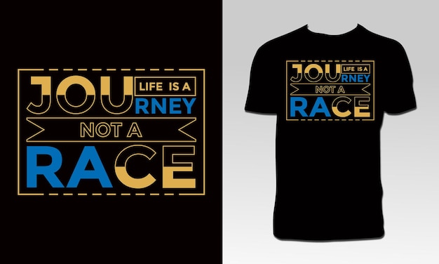 Life Is A Journey Not A Race Typography T Shirt Design