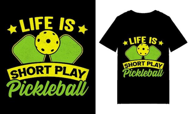 Life Is Short Play Pickleball