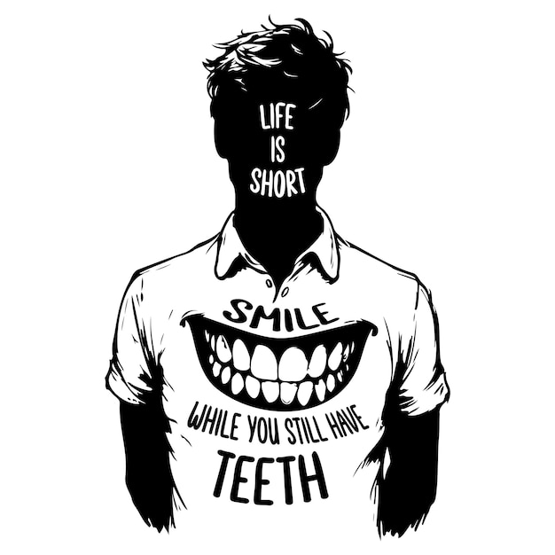 Life is Short Smile While You Still Have Teeth_F