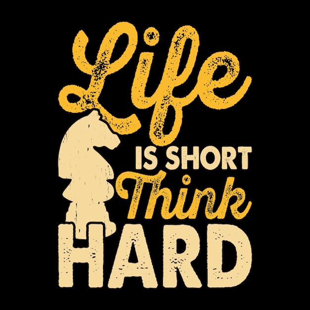 Life Is Short Think Hard Funny Chess Player Retro Vintage Chess Board Tshirt Design